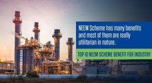 Top 10 NEEM Scheme Benefit for Industry