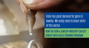 How the Gem & Jewelry Industry Can Get Benefit With Skills Training Program