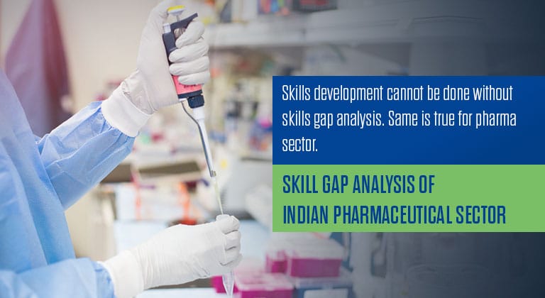 Skill Gap Analysis of Indian Pharmaceutical Sector