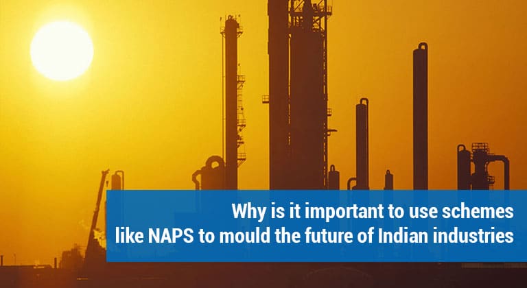 Why-is-it-important-to-use-schemes-like-NAPS-to-mould-the-future-of-Indian-industries